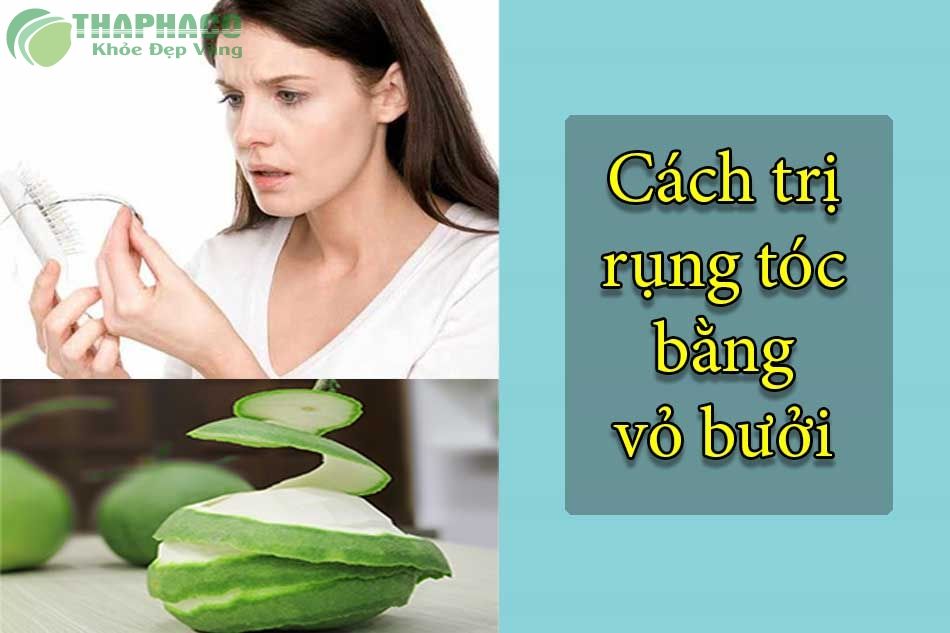 Review] Top 7 + cách trị rụng tóc bằng vỏ bưởi tại nhà hiệu quả cao